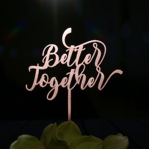 Better Together Wedding Cake Topper, Anniversary - Vow Renewal Ceremony- Valentine Cake topper, Elegant, Variety of Finishes or DIY raw wood