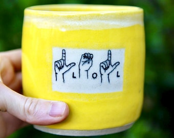 Handmade Ceramic bright yellow LOL sign language tumbler cup laugh out loud