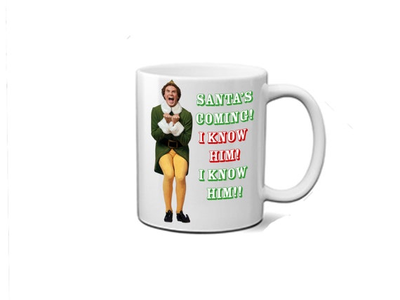 Buddy the Elf Coffee Mug Santa's Coming I KNOW HIM Christmas Movie