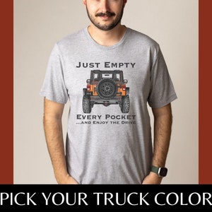 Just Empty Every Pocket T-Shirt Off Road Truck Tee Just Empty Every Pocket T-Shirt Off Road Truck Tee