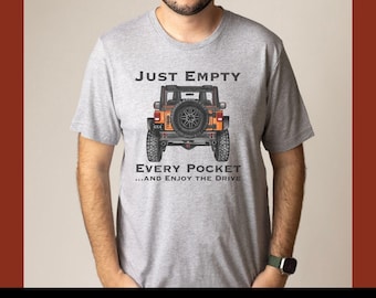 Just Empty Every Pocket T-Shirt Off Road Truck Tee Just Empty Every Pocket T-Shirt Off Road Truck Tee