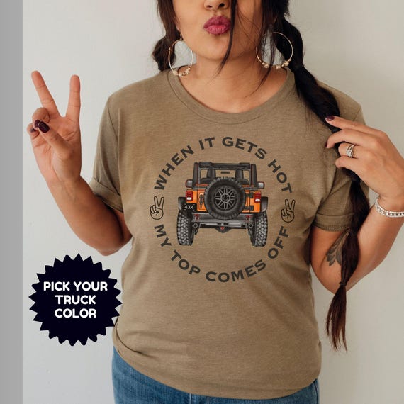 CUSTOM Funny 4x4 Offroad T-shirt "When It Gets Hot My Top Comes Off" Unique Trail Ride Shirt Gift for Outdoor Adventure Mud Club Members