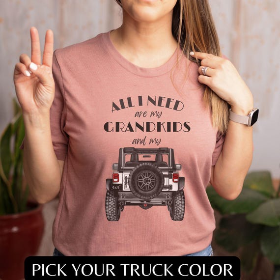 Custom 4x4 Offroad T-Shirt for Grandma / Grandpa YOU PICK Truck Color "All I Need are my Grandkids and my" Unique Gift Tee for 4 Wheel Fun