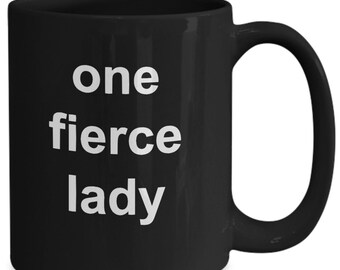 One fierce lady - awesome coffee mug for her