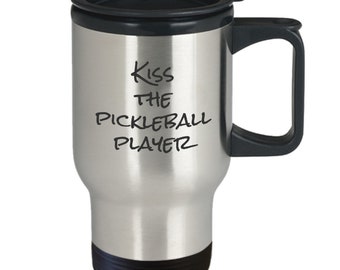 Kiss the pickleball player - awesome travel mug gift