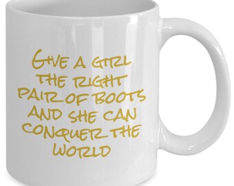 She Will Conquer The World Give A Girl The Right Pair Of Boots Mug Gift 11oz 