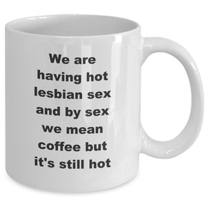 We Are Having Hot Lesbian Sex and by Sex We Mean Coffee but - Etsy