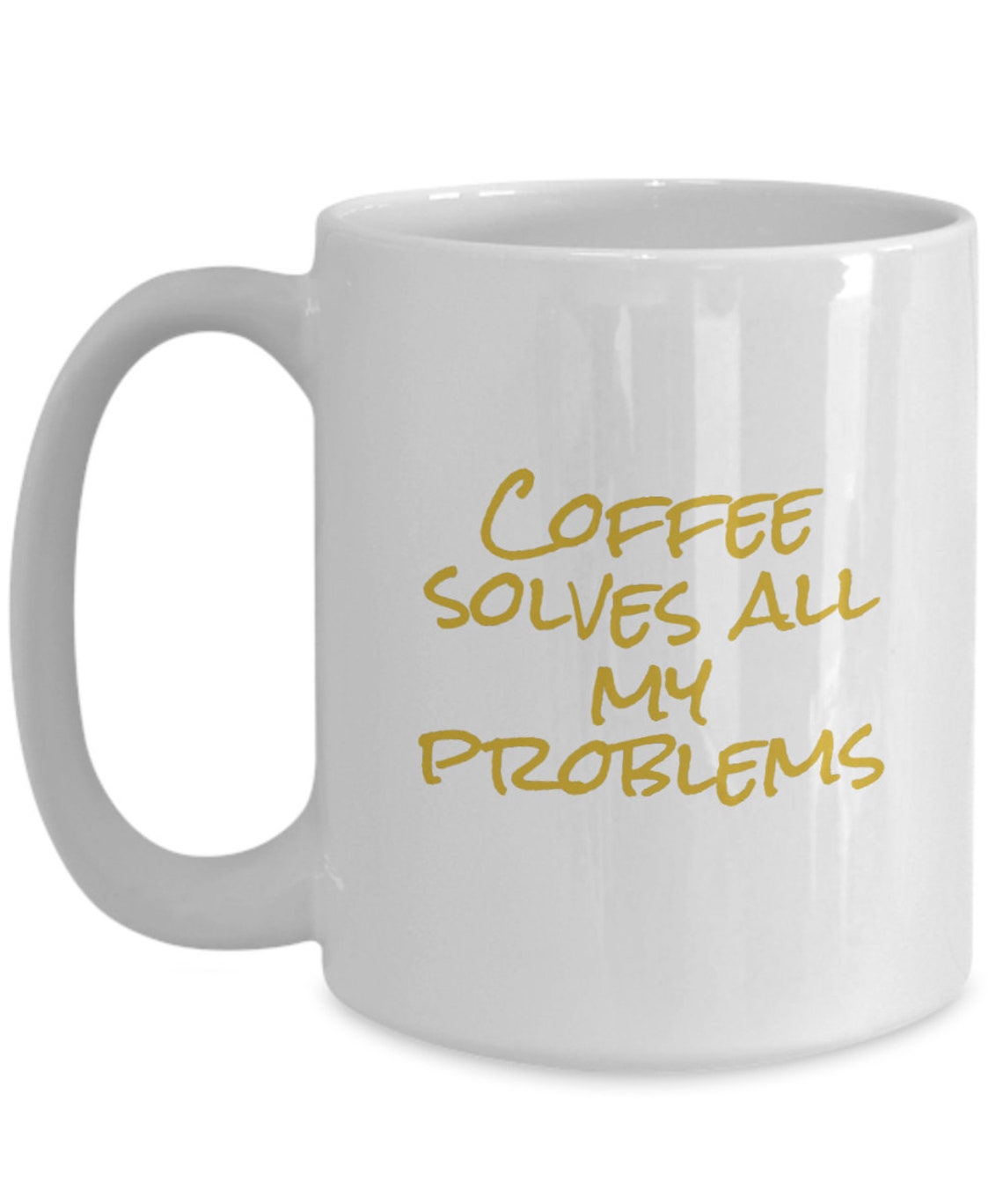 Coffee Solves All My Problems Funny Coffee Mug Gift Etsy