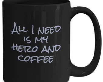 All i need is my hero and coffee - awesome coffee mug gift for her