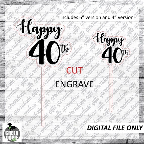 LASER CUT FILE Cake Topper Happy 40th Cake Topper Cake - Etsy