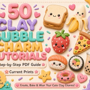 Puede incluir: Una guía digital titulada 50 CLAY BUBBLE CHARM TUTORIALS con instrucciones en PDF paso a paso. El gráfico muestra varios dijes de arcilla, incluyendo un sándwich, plátano, fresa, rebanada de pizza, sushi, maki, té boba, una estrella y una dona.