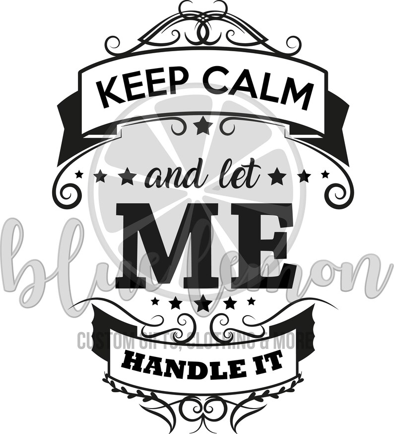 Keep Calm and Let Me Handle It Digital Cut File Etsy