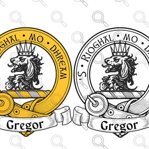 May include: Two versions of a Gregor family crest. The crests are circular with a lion wearing a crown at the center. The crests have the words "S. RIOGHAL MO DHREAM" around the lion. The word "Gregor" is on a banner below.