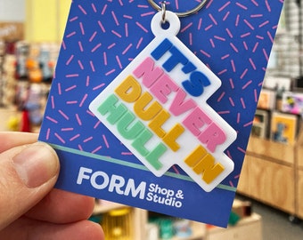 It's Never Dull In Hull - Keyring
