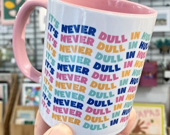 Never Dull In Hull Mug