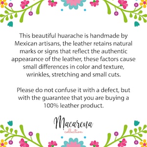 May include: Text explaining that this beautiful huarache is handmade by Mexican artisans. The leather retains natural marks or signs that reflect the authentic appearance of the leather. These factors cause small differences in color and texture, wrinkles, stretching and small cuts. It also states that this is not a defect, but a guarantee that you are buying a 100% leather product. The text is framed by a floral border. The text also includes the name "Macarena collection".