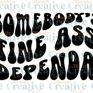 Somebody's Fine A** Dependa | SVG, PNG, JPEG