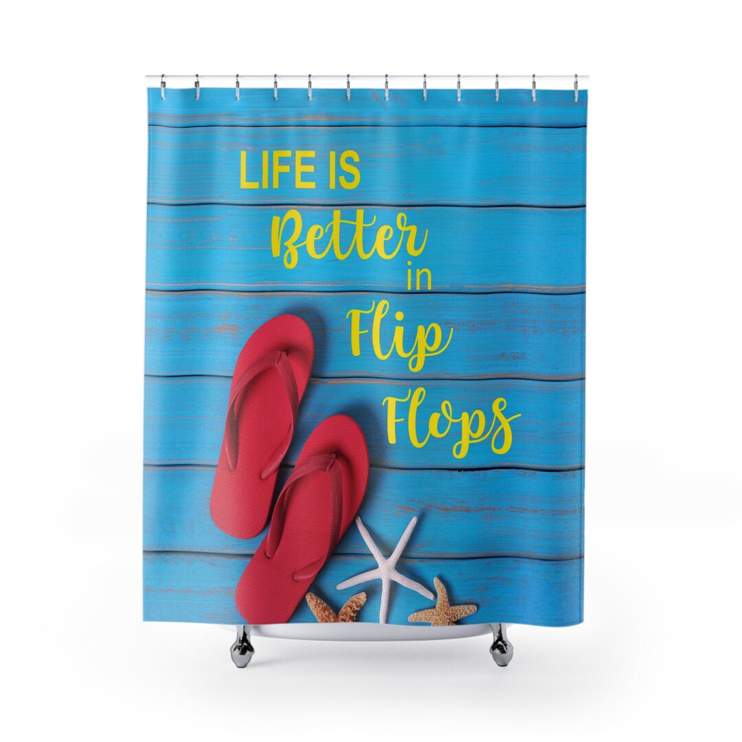 Life is Better in Flip Flops Shower Curtain Beach Decor Etsy
