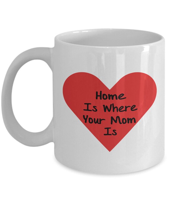 Zuhause ist, wo Ihre Mutter ist Becher 11 Unzen oder 15 Unzen Kaffeetasse Perfektes Geschenk für Mama zum Muttertag Tassen Herz Tasse Mama Tassen Mama Becher Mama Geschenke billig