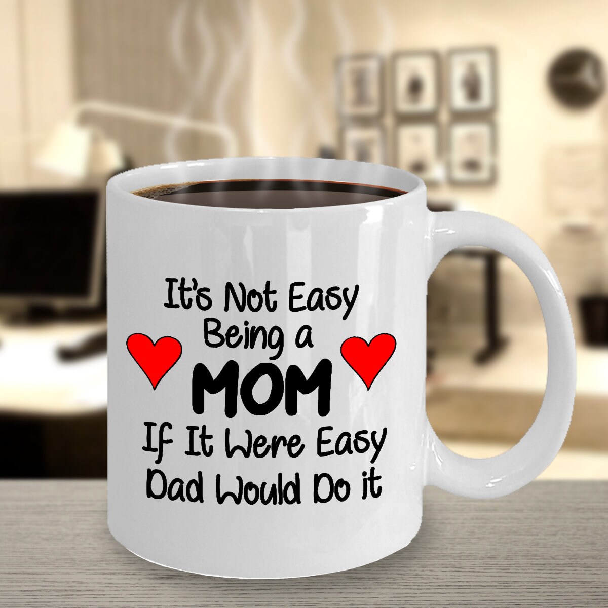 Mom Mug Its Not Easy Being a Mom If It Were Easy Dad Would Do | Etsy