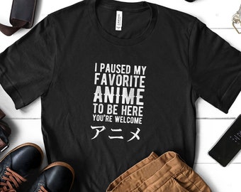 Pause My Anime To Be Here Cool Otaku Movie Lover T-Shirt Gift Idea