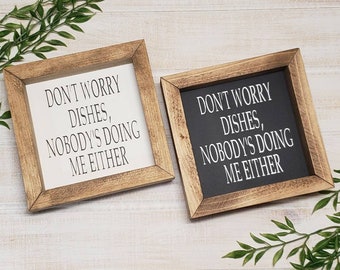 Don't worry dishes, nobody's doing me either sign, farmhouse sign, kitchen sign