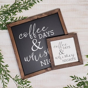 Coffee days & Whiskey nights sign, coffee sign, whiskey sign, alcohol sign, farmhouse sign