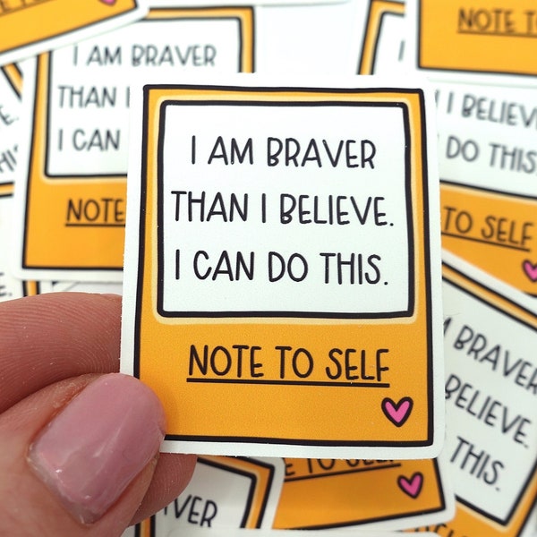 I Am Braver Than I Believe | Feelings Quote Sticker | Mental Health Sticker | Motivational Sticker | Journal, planner, notebook sticker