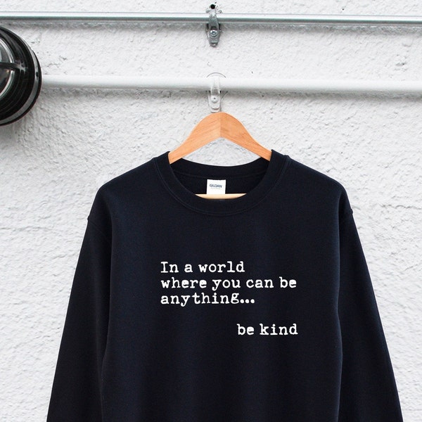 be kind sweatshirt in a world where you can be anything be kind hoodie be nice sweatshirt anti-bullying sweatshirt  teacher sweatshirt