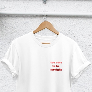 too cute to be straight shirt totally bi shirt Bisexual t shirt Bisexual shirt Bisexuality Pride Gay shirt Lesbian Shirt Bisexual lbgt shirt
