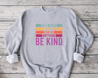 Be Kind Sweatshirt, Anti-Bullying Design (Unisex S-XL)
