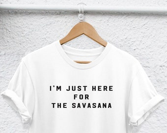 Je suis juste ici pour le yoga T-shirt savasana T-shirt de yoga T-shirt pour les amateurs de yoga T-shirt pour les amateurs de yoga T-shirt de méditation