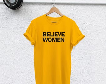 Feminist T Shirt, Believe Women Resist Unisex Tee | Semi-Combed Ringspun Cotton | S-2XL, Vinyl Print, Rolled Sleeve