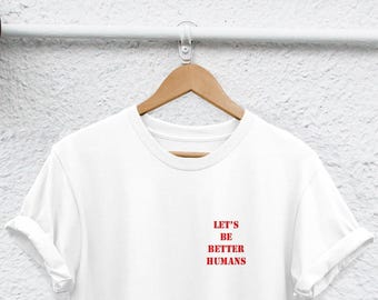 Kind Human Rights, Be Better Humans Unisex Shirt | Semi-Combed Ringspun Cotton | S-XXL, Rolled Sleeve