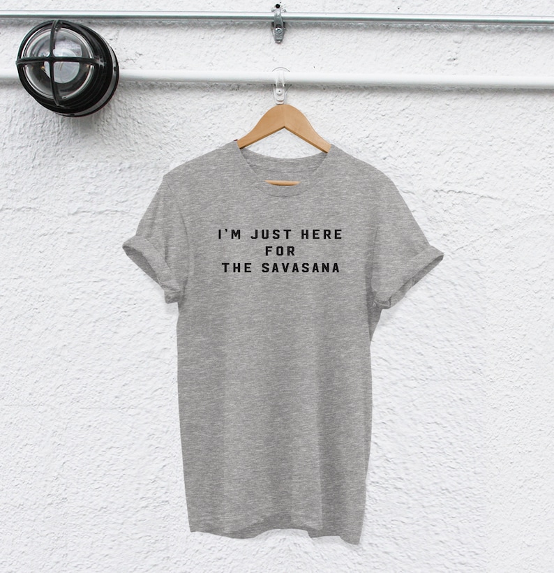 im just here for the savasana shirt savasana shirt yoga Tshirt yoga shirt shirt yoga lovers shirt but first yoga tshirt meditation shirt image 3