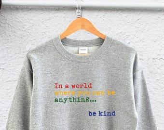 Be Kind Sweatshirt: Positivity Message - Comfortable Cotton Blend