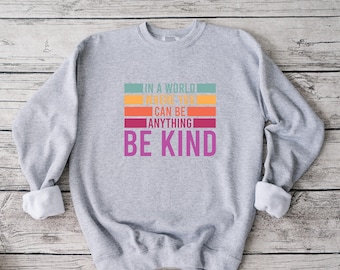 Be Kind Sweatshirt, Anti-Bullying Design (Unisex S-XL)