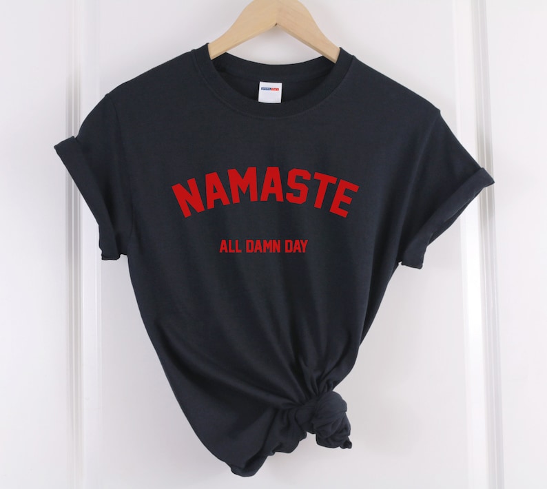 namaste shirt namaste all damn day shirt Yoga shirt Yoga Tshirt Yoga tee Meditationsshirt Yoga Namaste Tshirt Yoga Geschenke Yogakleidung Bild 3