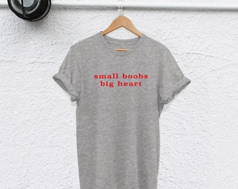 Small Boobs Big Heart Shirt Boobs Shirt Boobs Tshirt Tits Shirt Tities