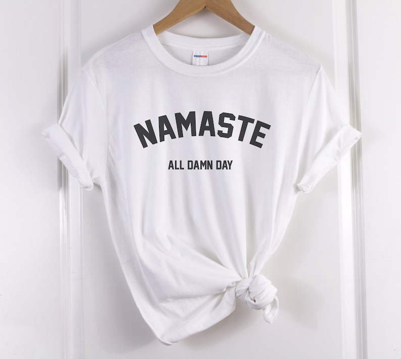 namaste shirt namaste all damn day shirt Yoga shirt Yoga Tshirt Yoga tee Meditationsshirt Yoga Namaste Tshirt Yoga Geschenke Yogakleidung Bild 1