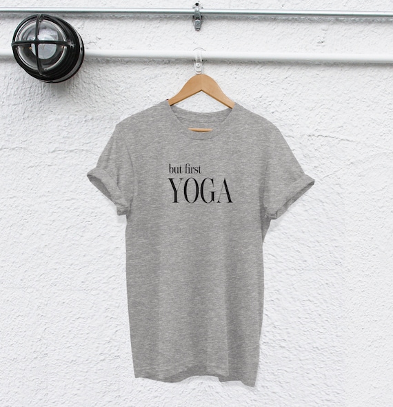 But First Yoga Tshirt Yoga T Shirt Yoga Shirt Yoga Tee Yoga Top