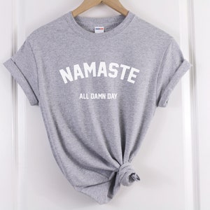 namaste shirt namaste all damn day shirt Yoga shirt Yoga Tshirt Yoga tee Meditationsshirt Yoga Namaste Tshirt Yoga Geschenke Yogakleidung Bild 6