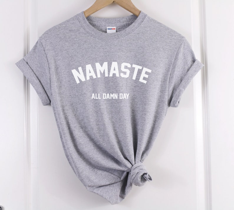 namaste shirt namaste all damn day shirt Yoga shirt Yoga Tshirt Yoga tee Meditationsshirt Yoga Namaste Tshirt Yoga Geschenke Yogakleidung Bild 6