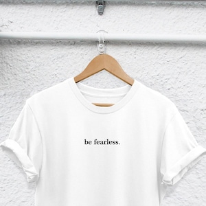 Feminist T-Shirt: Be Fearless, Girl Power - Unisex Cotton Tee image 1