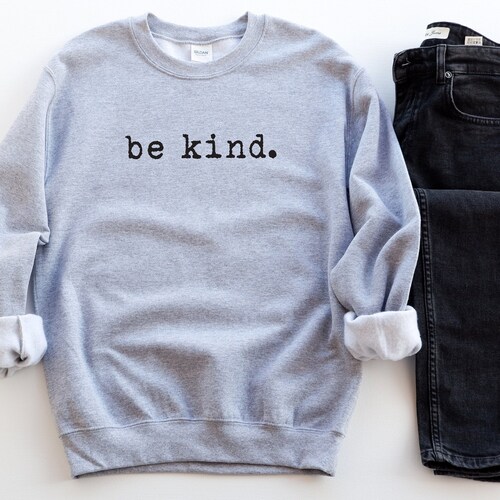 Be a Kind Human Sweatshirt Justice Sweatshirt. Unisex Sweatshirt for Her Positive Message Sweatshirt Kind Sweatshirt