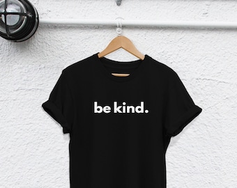 Good Human T-Shirt: Be Kind Graphic - Soft Cotton Unisex