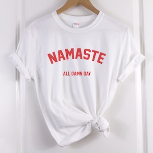 namaste shirt namaste all damn day shirt Yoga shirt Yoga Tshirt Yoga tee Meditationsshirt Yoga Namaste Tshirt Yoga Geschenke Yogakleidung Bild 7