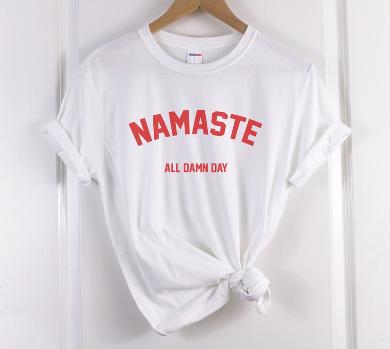 namaste shirt namaste all damn day shirt Yoga shirt Yoga Tshirt Yoga tee Meditationsshirt Yoga Namaste Tshirt Yoga Geschenke Yogakleidung Bild 7