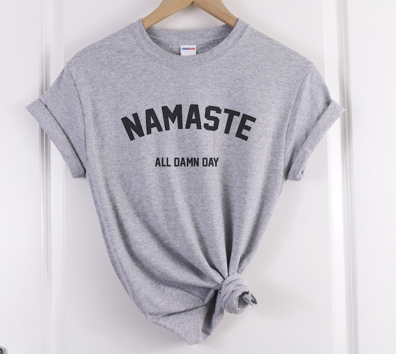 namaste shirt namaste all damn day shirt Yoga shirt Yoga Tshirt Yoga tee Meditationsshirt Yoga Namaste Tshirt Yoga Geschenke Yogakleidung Bild 4