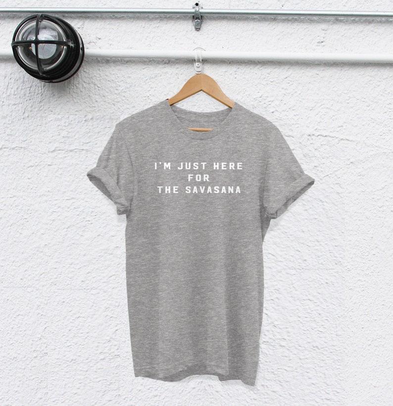 im just here for the savasana shirt savasana shirt yoga Tshirt yoga shirt shirt yoga lovers shirt but first yoga tshirt meditation shirt image 4